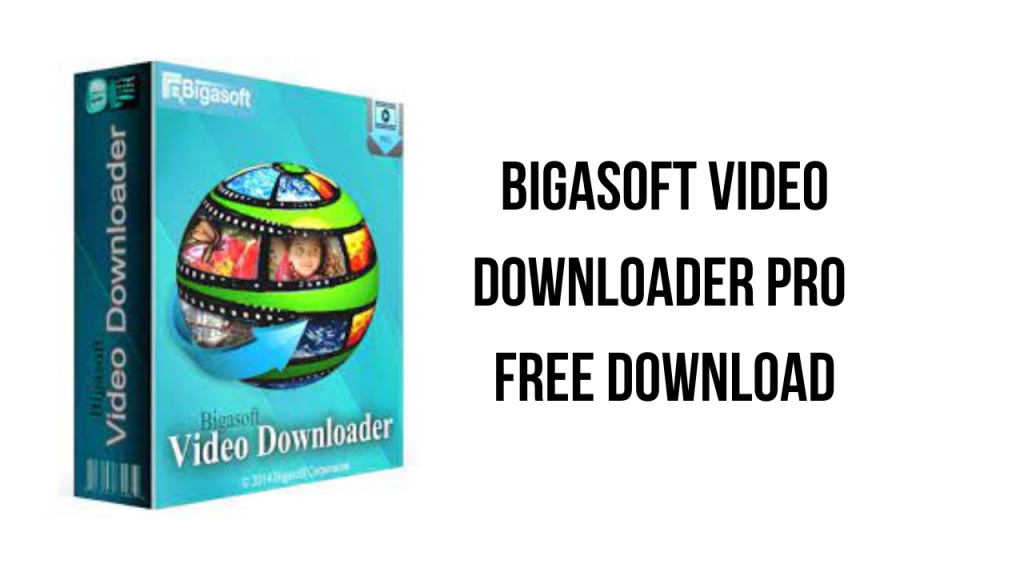 Bigasoft Video Downloader Pro 3.25.1 Crack + Serial Key Free 2023